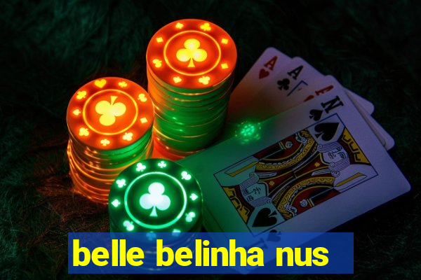 belle belinha nus